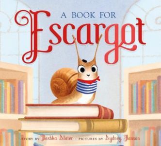 A smiling French snail wearing a black beret, striped shirt and red scrap rests on top of a stack of books in the library on the children's picture book cover "A Book for Escargot," a book on the best picture books that celebrate reading booklist.