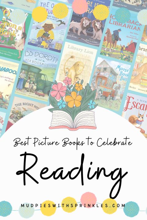 Best Picture Books that celebrate Reading Booklist with books about books arranged in columns with an open book and flowers and a fun colorful pom pom banner.